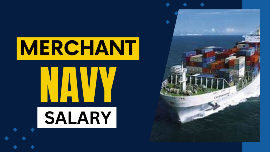 Exploring Merchant Navy Career: Salary, Job Profiles, Courses, and Entrance Exams