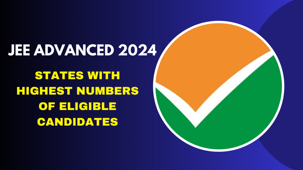 Analyzing JEE Advanced 2024: States with the Highest Numbers of Eligible Candidates